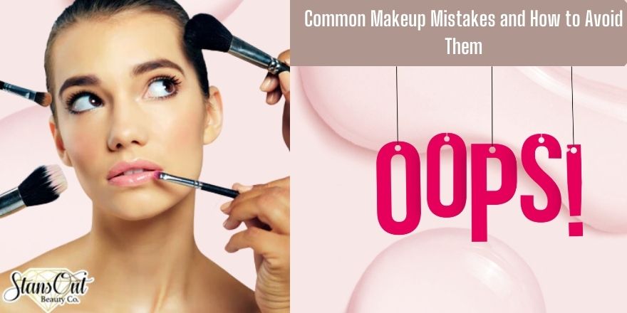 Common Makeup Mistakes and How to Avoid Them - StansOut Beauty Company