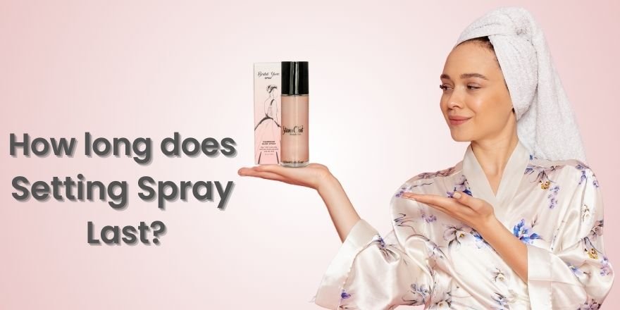 How Long Does Setting Spray Last? - StansOut Beauty Company