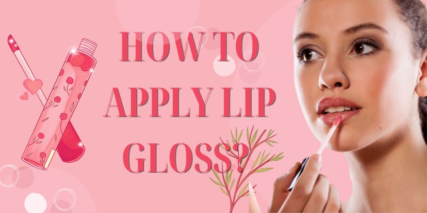 How to Apply Lip Gloss? Pro Tips & Tricks for Lip Gloss Application - StansOut Beauty Company