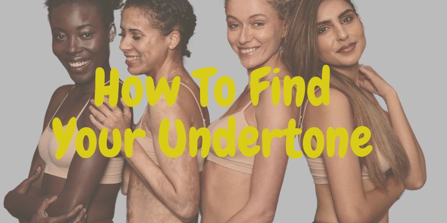 How to Find Your Undertone? 10 Proven Methods From Experts - StansOut Beauty Company
