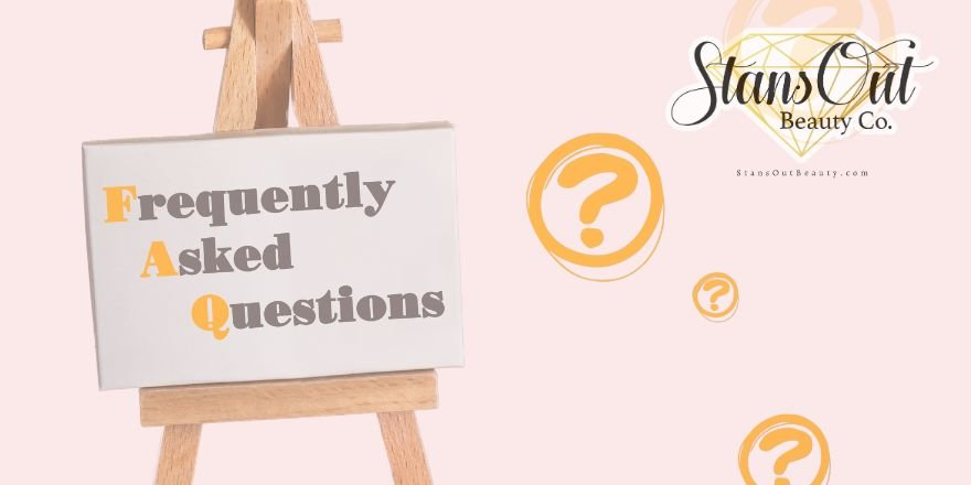 Some of Our Most Frequently Asked Questions - StansOut Beauty - StansOut Beauty Company