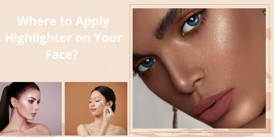 Where to Apply Highlighter on Your Face? An Easy Highlighter Placement Guide - StansOut Beauty Company