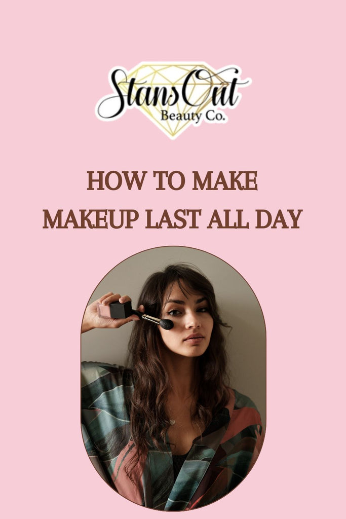 How to make your makeup last all day