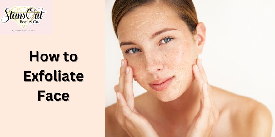 How to Exfoliate Face