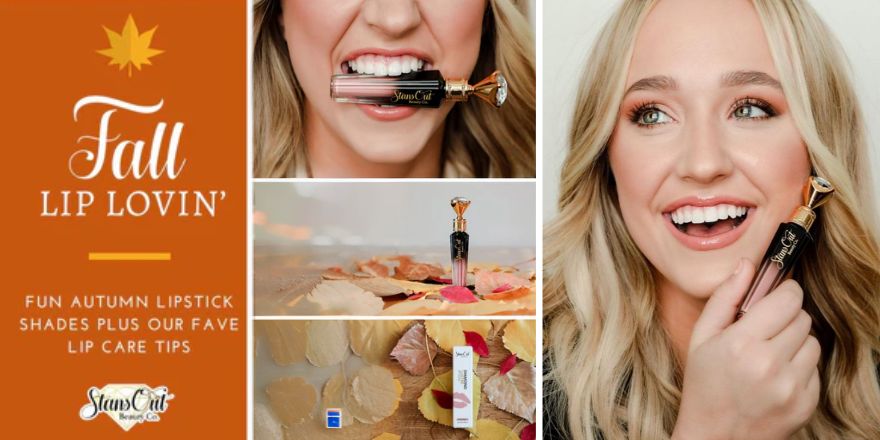 Fall Lip Lovin': Fun Autumn Lipstick Shades Plus Our Fave Lip Care Tips - StansOut Beauty Company