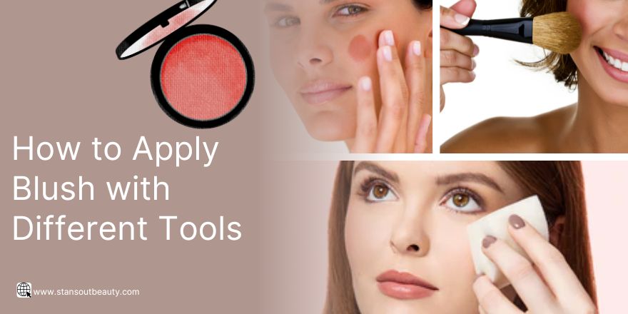 How to Apply Blush Using Makeup Sponge, Brush, And Finger Tip - StansOut Beauty Company