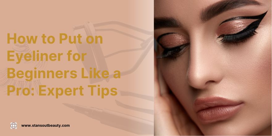 How to Apply Eyeliner: A Beginner's Guide for Defined Eyes - StansOut Beauty Company