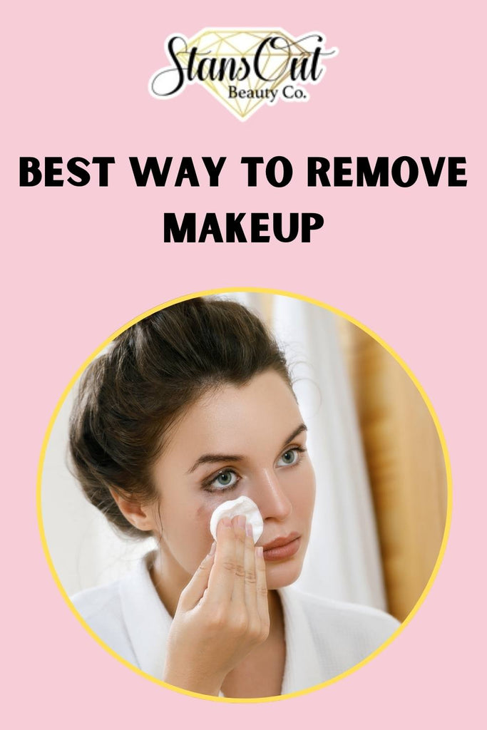 Best way to remove makeup- Stansout Beauty Company